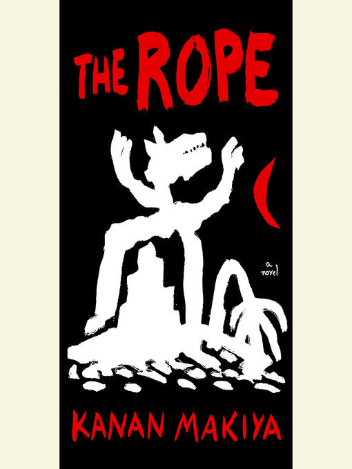 Title details for The Rope by Kanan Makiya - Available